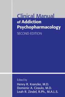 9781585624409-1585624403-Clinical Manual of Addiction Psychopharmacology, Second Edition