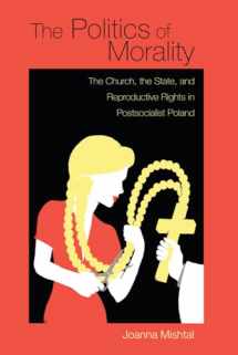 9780821421406-0821421409-The Politics of Morality: The Church, the State, and Reproductive Rights in Postsocialist Poland (Polish and Polish American Studies)