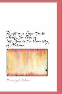9780559859519-0559859511-Report on a Proposition to Modify the Plan of Instruction in the University of Alabama