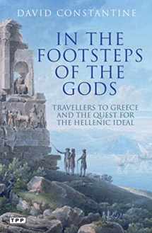9781848855458-1848855451-In the Footsteps of the Gods: Travelers to Greece and the Quest for the Hellenic Ideal (Tauris Parke Paperbacks)