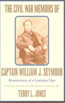 9780807121696-080712169X-The Civil War Memoirs of Captain William J. Seymour: Reminiscences of a Louisiana Tiger