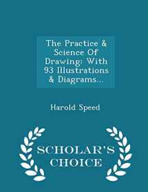 9781297039133-1297039130-The Practice & Science Of Drawing: With 93 Illustrations & Diagrams... - Scholar's Choice Edition