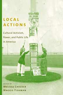 9780231128506-0231128509-Local Actions: Cultural Activism, Power, and Public Life in America