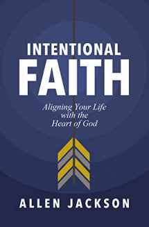 9781400217250-1400217253-Intentional Faith: Aligning Your Life with the Heart of God