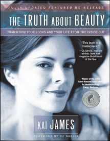9781582701950-1582701954-The Truth About Beauty: Transform Your Looks And Your Life From The Inside Out