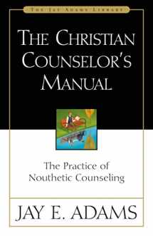 9780310511502-031051150X-The Christian Counselor's Manual: The Practice of Nouthetic Counseling (Jay Adams Library)