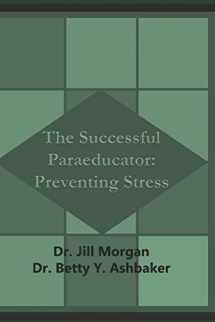 9781973509738-1973509733-The Successful Paraprofessional: Preventing Stress (Paraprofessional Series)