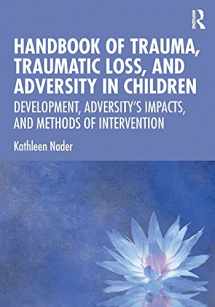 9781138605206-1138605204-Handbook of Trauma, Traumatic Loss, and Adversity in Children