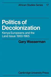 9780521100236-0521100232-Politics of Decolonization: Kenya Europeans and the Land Issue 1960–1965 (African Studies, Series Number 17)