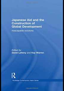 9780415554480-0415554489-Japanese Aid and the Construction of Global Development: Inescapable Solutions (Routledge Contemporary Japan Series)