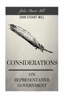 9781982044954-1982044950-Considerations on Representative Government by John Stuart Mill: Considerations on Representative Government by John Stuart Mill