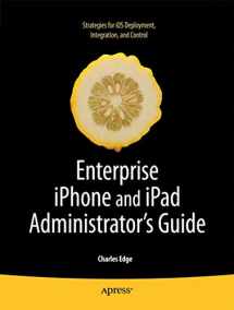 9781430230090-1430230096-Enterprise iPhone and iPad Administrator's Guide (Books for Professionals by Professionals)