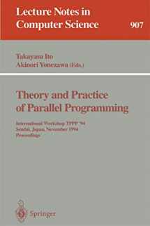 9783540591726-3540591729-Theory and Practice of Parallel Programming: International Workshop TPPP '94, Sendai, Japan, November 7-9, 1994. Proceedings (Lecture Notes in Computer Science, 907)