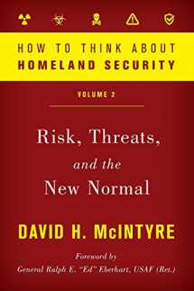 9781538125762-1538125765-How to Think about Homeland Security: Risk, Threats, and the New Normal (Volume 2) (How to Think about Homeland Security, Volume 2)
