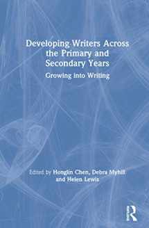 9780367893736-0367893738-Developing Writers Across the Primary and Secondary Years: Growing into Writing