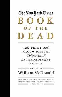 9780316395472-0316395471-The New York Times Book of the Dead: 320 Print and 10,000 Digital Obituaries of Extraordinary People