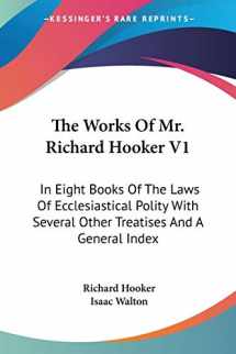 9781428643727-1428643729-The Works Of Mr. Richard Hooker V1: In Eight Books Of The Laws Of Ecclesiastical Polity With Several Other Treatises And A General Index