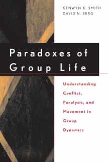 9780787939489-078793948X-Paradoxes of Group Life: Understanding Conflict, Paralysis, and Movement in Group Dynamics