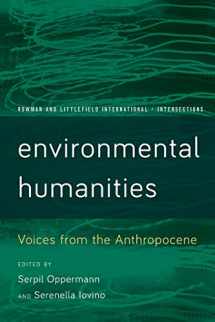 9781783489398-1783489391-Environmental Humanities: Voices from the Anthropocene (Rowman and Littlefield International – Intersections)