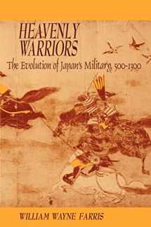 9780674387041-067438704X-Heavenly Warriors: The Evolution of Japan’s Military, 500–1300 (Harvard East Asian Monographs)