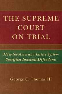 9780472034833-0472034839-The Supreme Court on Trial: How the American Justice System Sacrifices Innocent Defendants