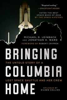 9781948924610-1948924617-Bringing Columbia Home: The Untold Story of a Lost Space Shuttle and Her Crew