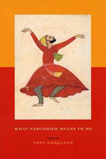 9781555973865-1555973868-What Narcissism Means to Me: Poems