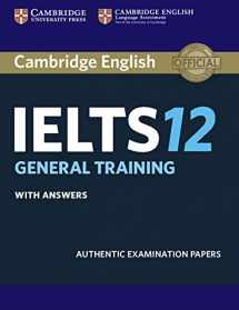 9781316637838-1316637832-Cambridge IELTS 12 General Training Student's Book with Answers: Authentic Examination Papers (IELTS Practice Tests), Audio Not Included