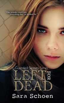 9781680584677-1680584677-Left For Dead (The Guarded Secrets Series)