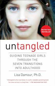 9780553393071-0553393073-Untangled: Guiding Teenage Girls Through the Seven Transitions into Adulthood