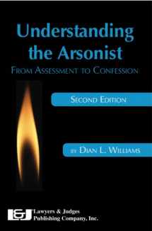 9781936360147-1936360144-Understanding the Arsonist: From Assessment to Confession