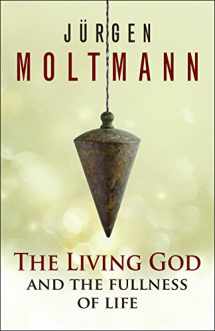 9780664261610-0664261612-The Living God and the Fullness of Life