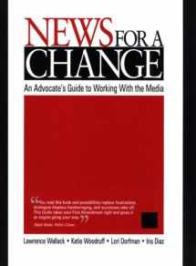 9780761919230-0761919236-News for a Change: An Advocate′s Guide to Working with the Media