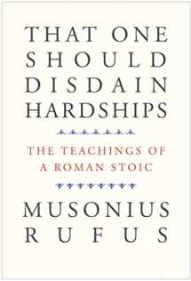 9780300226034-0300226039-That One Should Disdain Hardships: The Teachings of a Roman Stoic