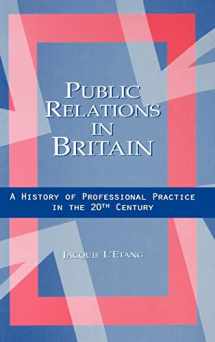 9780805838046-080583804X-Public Relations in Britain: A History of Professional Practice in the Twentieth Century