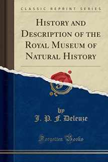 9781333566708-1333566700-History and Description of the Royal Museum of Natural History (Classic Reprint)