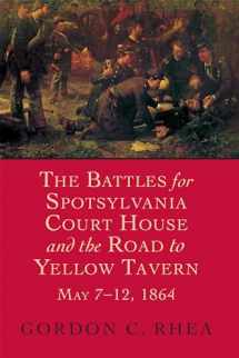 9780807121368-0807121363-The Battles for Spotsylvania Court House and the Road to Yellow Tavern, May 7–12, 1864 (Jules and Frances Landry Award)