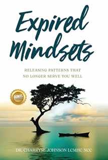 9781637305973-1637305974-Expired Mindsets: Releasing Patterns That No Longer Serve You Well