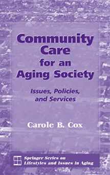 9780826128041-0826128041-Community Care for an Aging Society: Issues, Policies, and Services (Springer Series on Lifestyles and Issues in Aging)