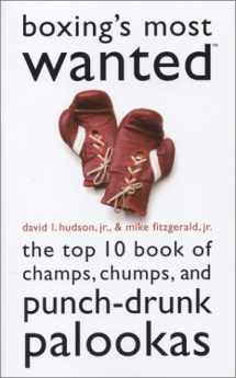9781574887143-1574887149-Boxing's Most Wanted: The Top 10 Book of Champs, Chumps, and Punch-Drunk Palookas (Brassey's Most Wanted)