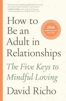 9781611809541-1611809541-How to Be an Adult in Relationships: The Five Keys to Mindful Loving