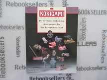 9781580082457-1580082459-Kokigami: Performance Enhancing Adornments for the Adventurous Man
