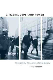9780226327310-0226327310-Citizens, Cops, and Power: Recognizing the Limits of Community