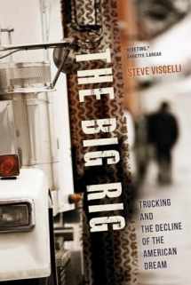 9780520278127-0520278127-The Big Rig: Trucking and the Decline of the American Dream