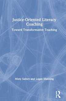 9780367111717-0367111713-Justice-Oriented Literacy Coaching: Toward Transformative Teaching