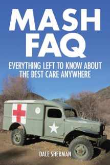 9781480355897-1480355895-MASH FAQ: Everything Left to Know About the Best Care Anywhere