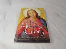 9781596142442-1596142448-33 Days to Morning Glory: A Do-It-Yourself Retreat In Preparation for Marian Consecration