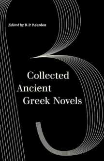 9780520305595-0520305590-Collected Ancient Greek Novels (World Literature in Translation)