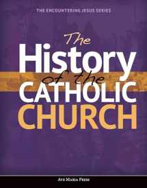 9781594717116-1594717117-The History of the Catholic Church (Encountering Jesus)