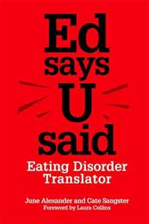 9781849053310-1849053316-Ed Says U Said: Eating Disorder Translator
